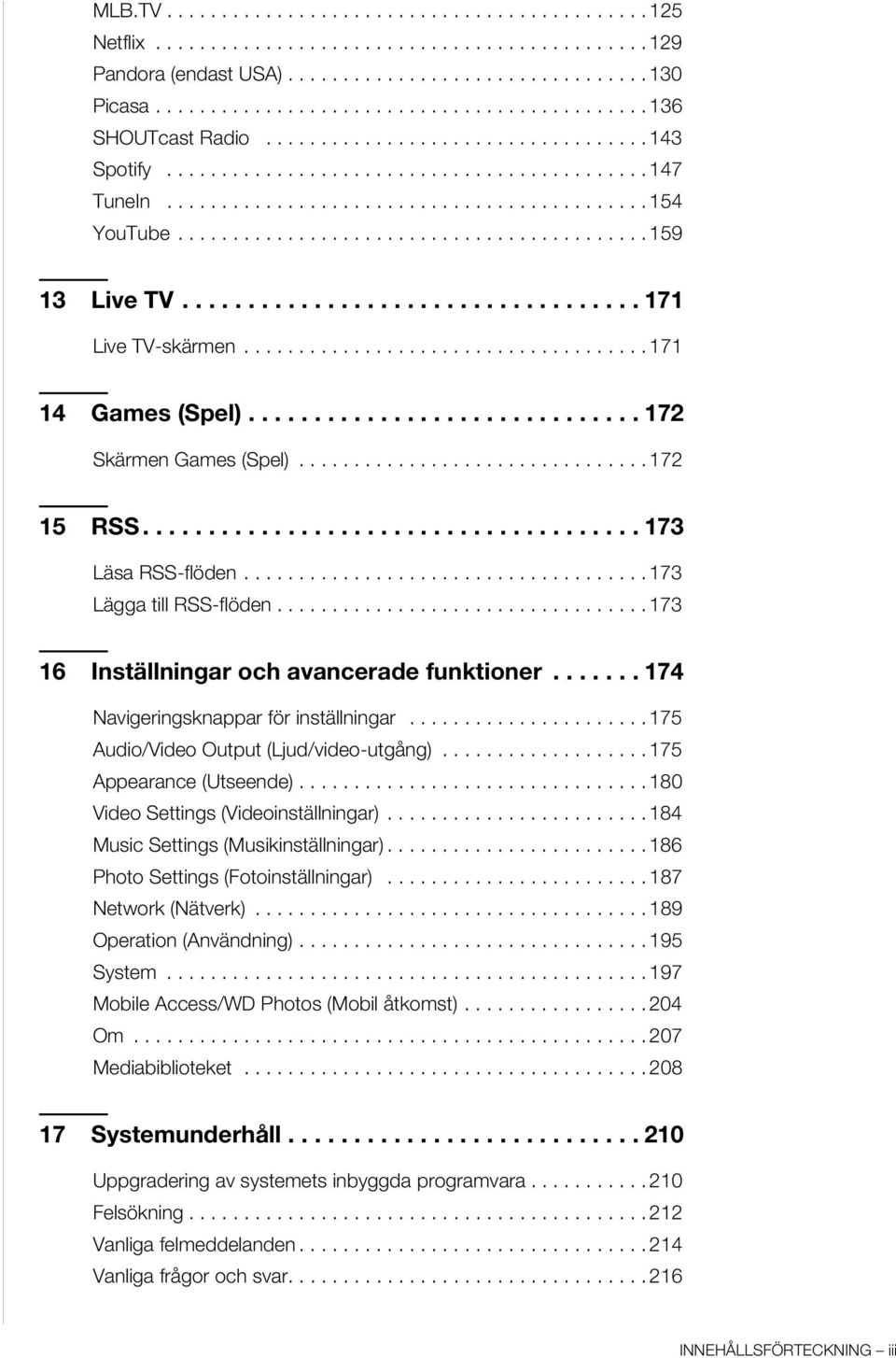 .................................. 171 Live TV-skärmen..................................... 171 14 Games (Spel).............................. 172 Skärmen Games (Spel)................................ 172 15 RSS.