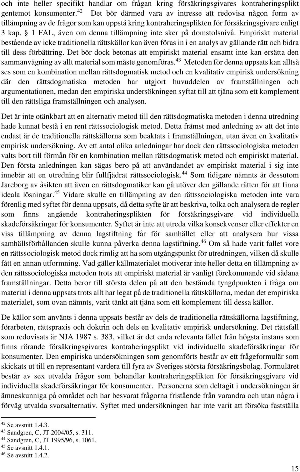 1 FAL, även om denna tillämpning inte sker på domstolsnivå.
