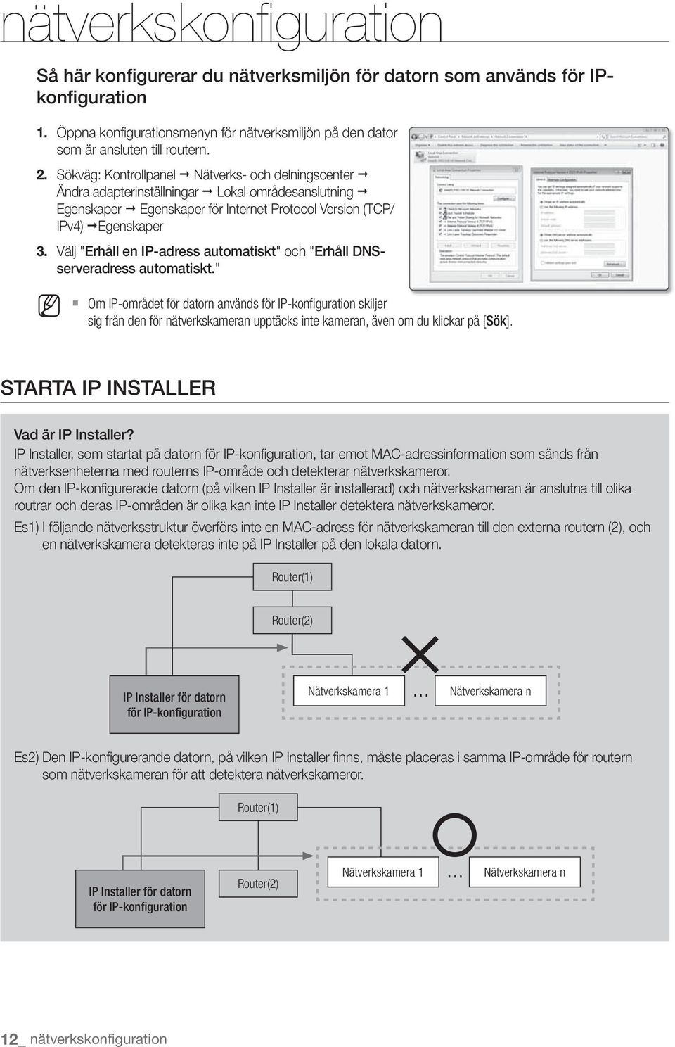 Välj "Erhåll en IP-adress automatiskt" och "Erhåll DNSserveradress automatiskt.