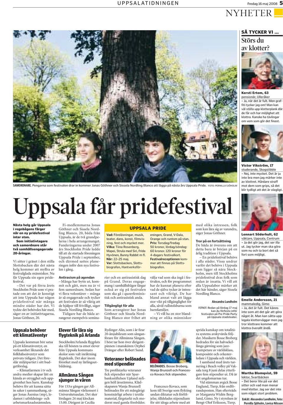 Pengarna som festivalen drar in kommer Jonas Göthner och Sissela Nordling Blanco att lägga på nästa års Uppsala Pride.