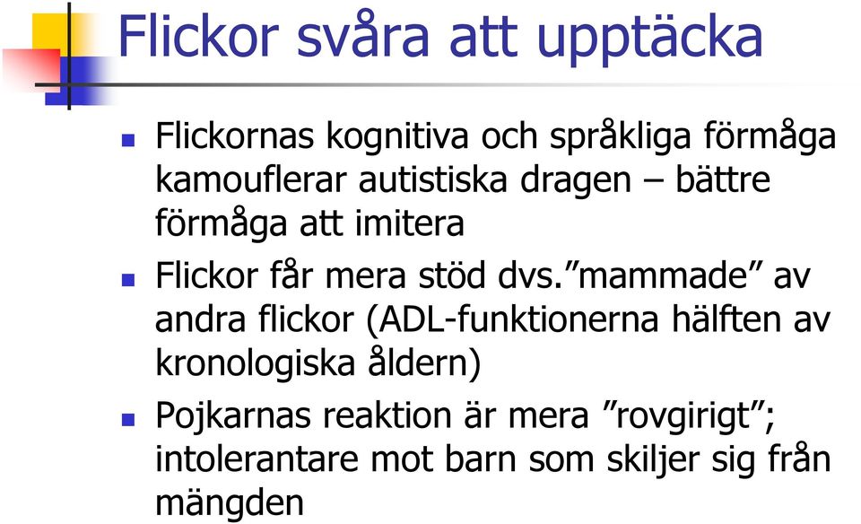 dvs. mammade av andra flickor (ADL-funktionerna hälften av kronologiska åldern)