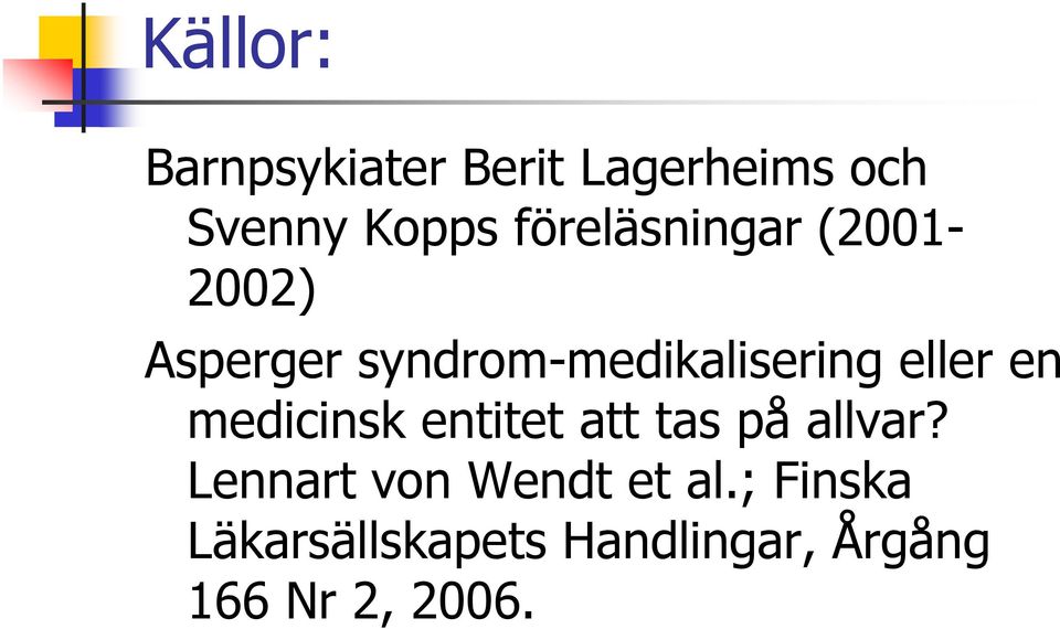 eller en medicinsk entitet att tas på allvar?