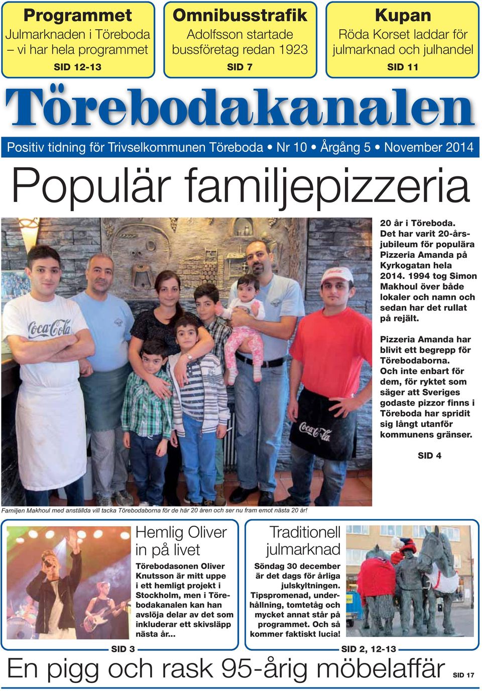 Det har varit 20-årsjubileum för populära Pizzeria Amanda på Kyrkogatan hela 2014. 1994 tog Simon Makhoul över både lokaler och namn och sedan har det rullat på rejält.