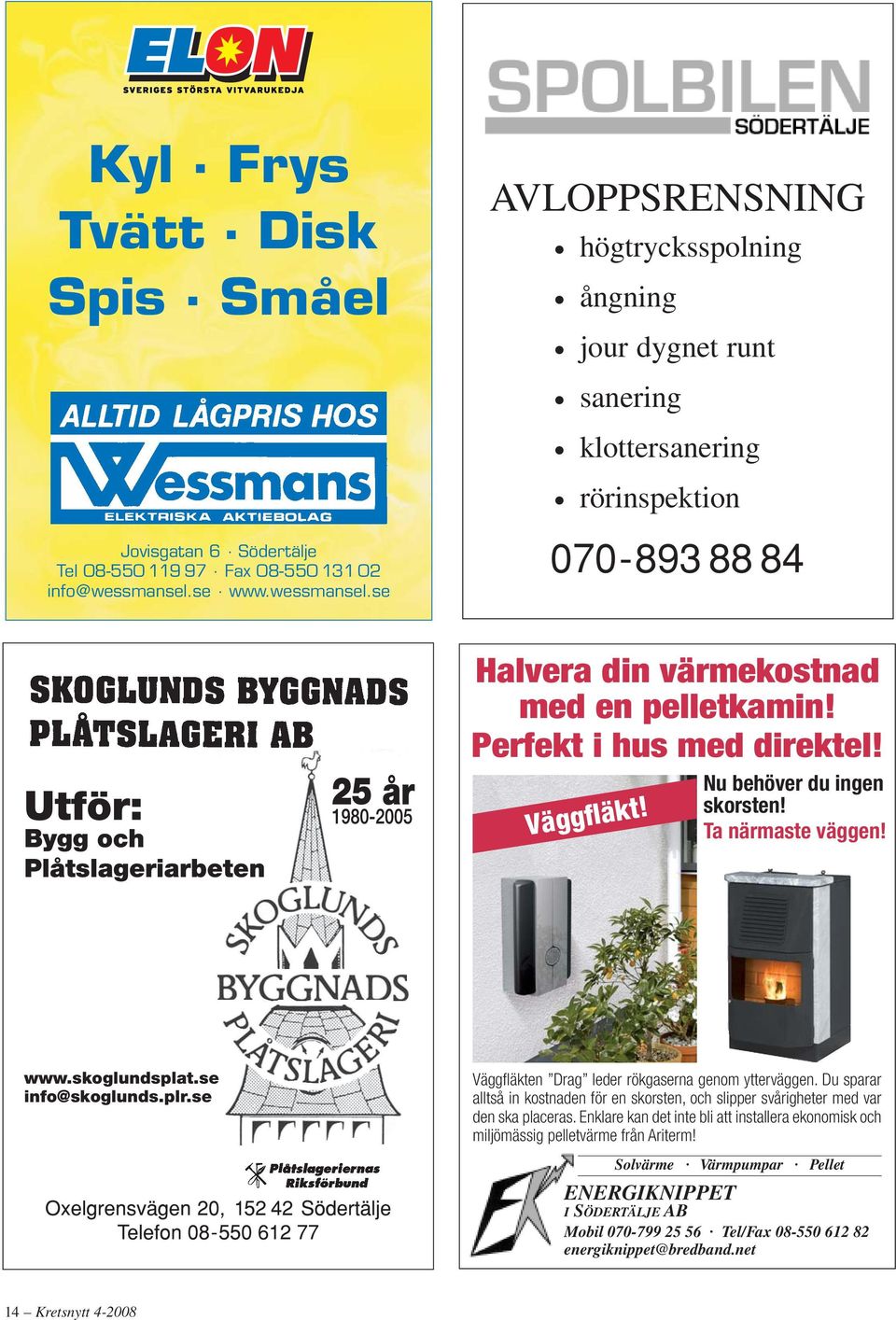 Perfekt i hus med direktel! Nu behöver du ingen Väggfläkt! skorsten! Ta närmaste väggen! www.skoglundsplat.se info@skoglunds.plr.se Väggfläkten Drag leder rökgaserna genom ytterväggen.