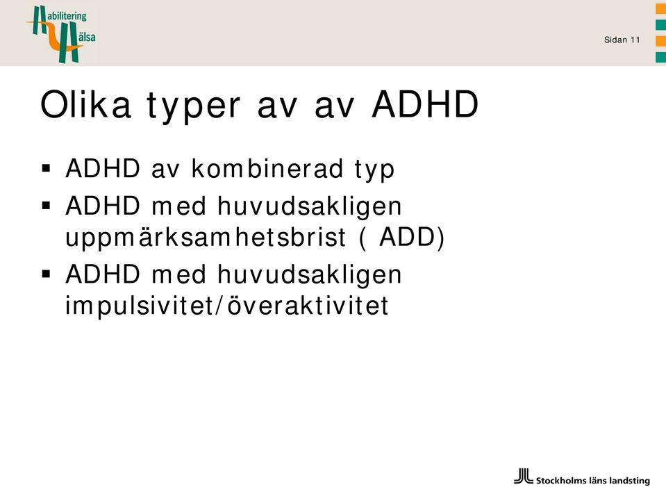 huvudsakligen uppmärksamhetsbrist (