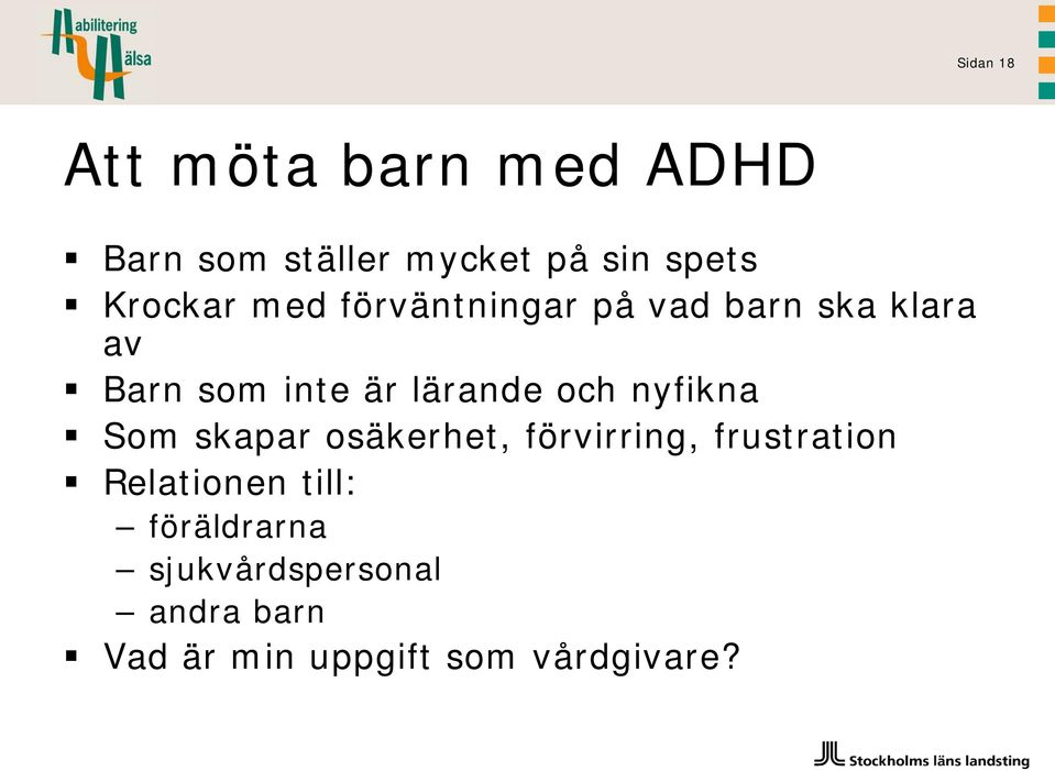 lärande och nyfikna Som skapar osäkerhet, förvirring, frustration