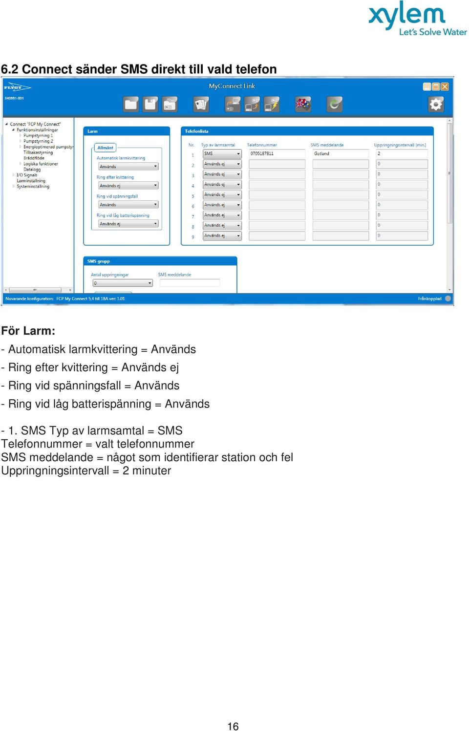 låg batterispänning = Används - 1.