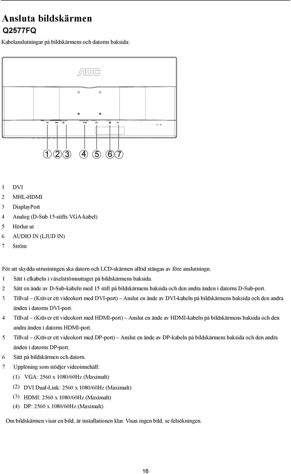 2 Sätt en ände av D-Sub-kabeln med 15 stift på bildskärmens baksida och den andra änden i datorns D-Sub-port.