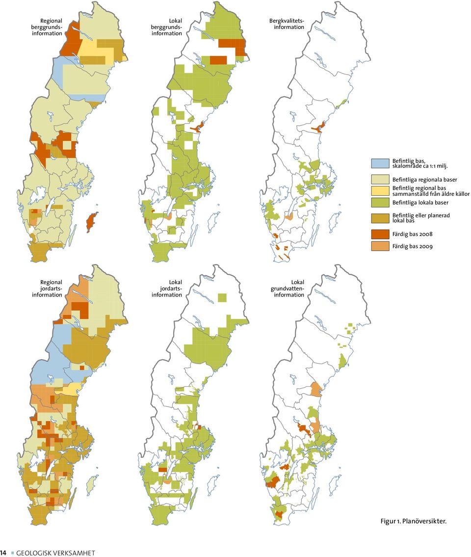 Befintliga regionala baser Befintlig regional bas sammanställd från äldre källor Befintliga lokala baser