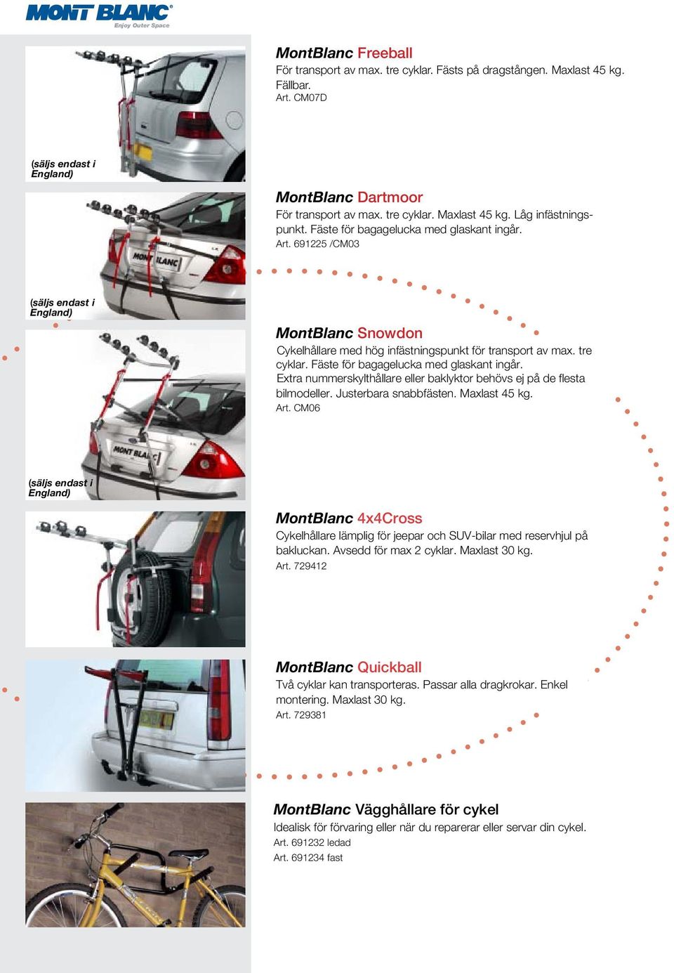 Fäste för bagagelucka med glaskant ingår. Extra nummerskylthållare eller baklyktor behövs ej på de flesta bilmodeller. Justerbara snabbfästen. Maxlast 45 kg. Art.