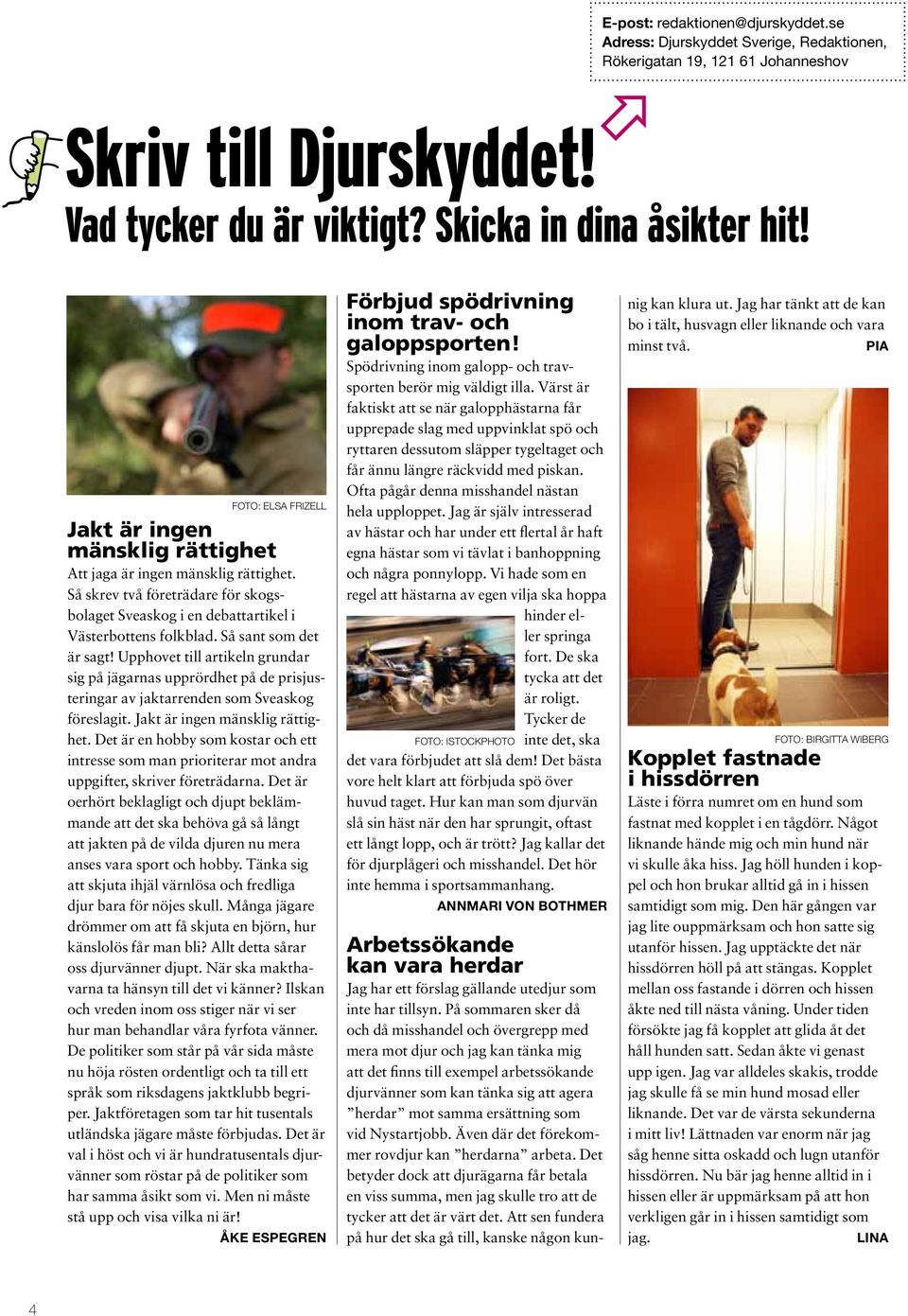 Så skrev två företrädare för skogsbolaget Sveaskog i en debattartikel i Västerbottens folkblad. Så sant som det är sagt!