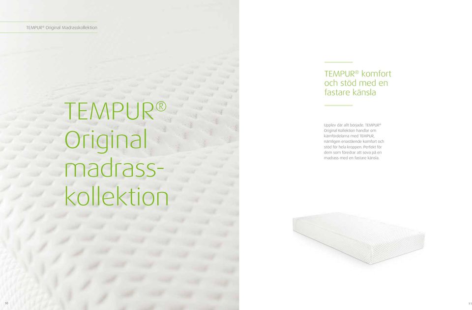 TEMPUR Original Kollektion handlar om kärnfördelarna med TEMPUR, nämligen enastående