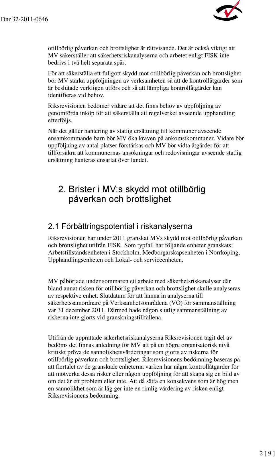 lämpliga kontrollåtgärder kan identifieras vid behov.