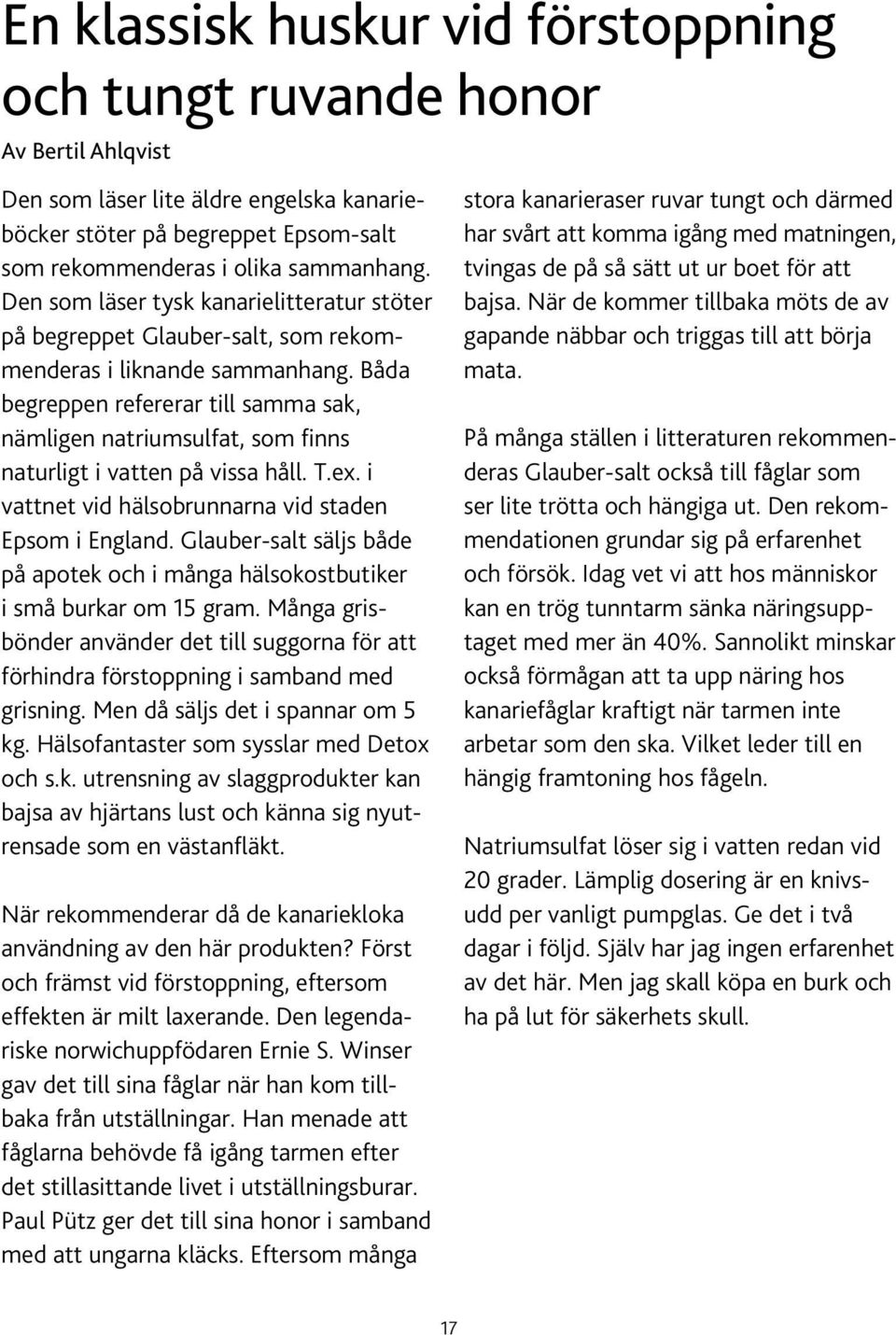 Båda begreppen refererar till samma sak, nämligen natriumsulfat, som finns naturligt i vatten på vissa håll. T.ex. i vattnet vid hälsobrunnarna vid staden Epsom i England.