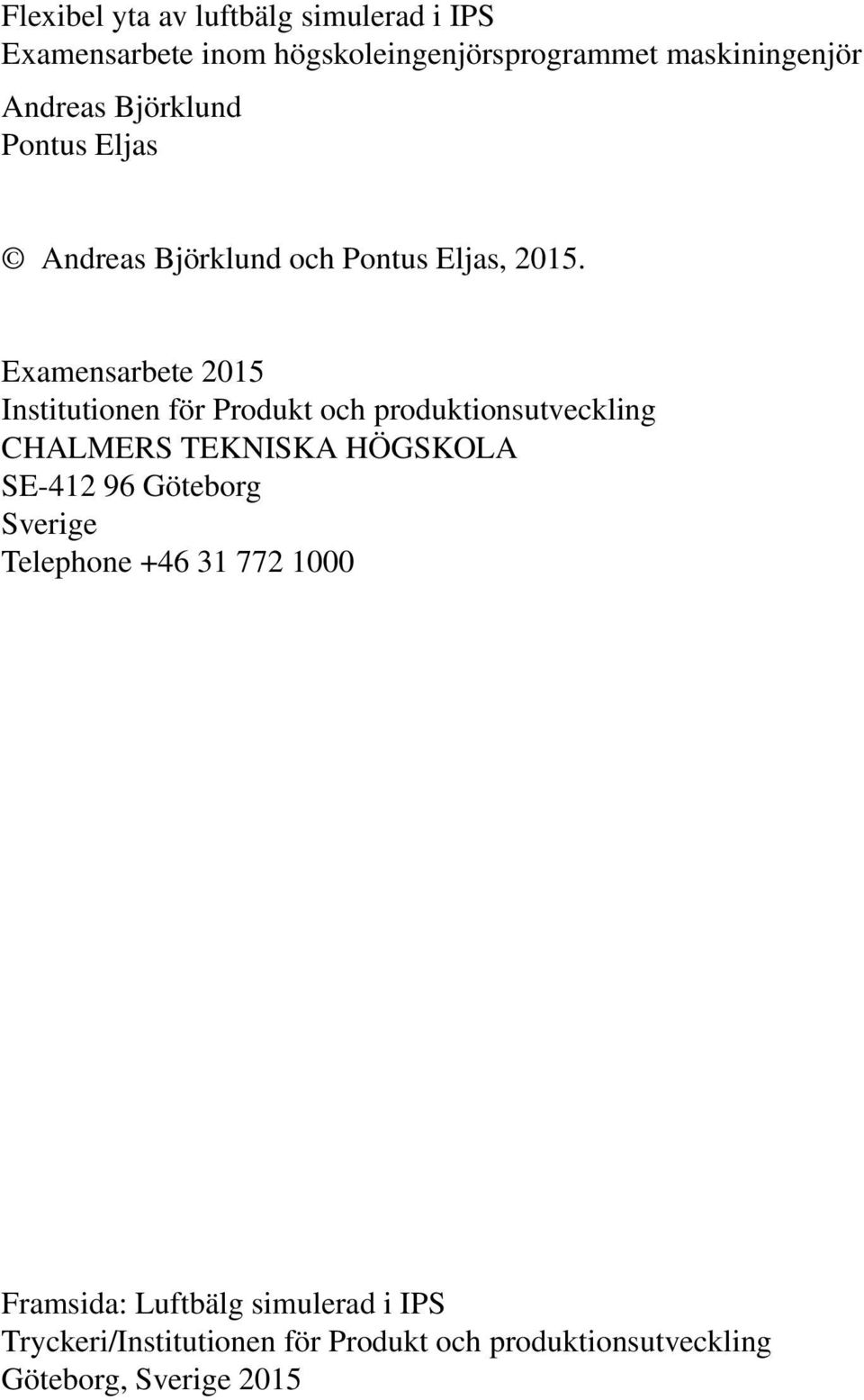 Examensarbete 2015 Institutionen för Produkt och produktionsutveckling CHALMERS TEKNISKA HÖGSKOLA SE-412 96