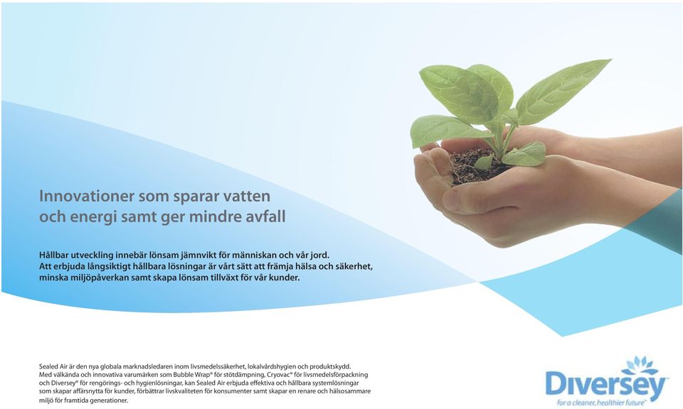 Sealed Air är den nya globala marknadsledaren inom livsmedelssäkerhet, lokalvårdshygien och produktskydd.