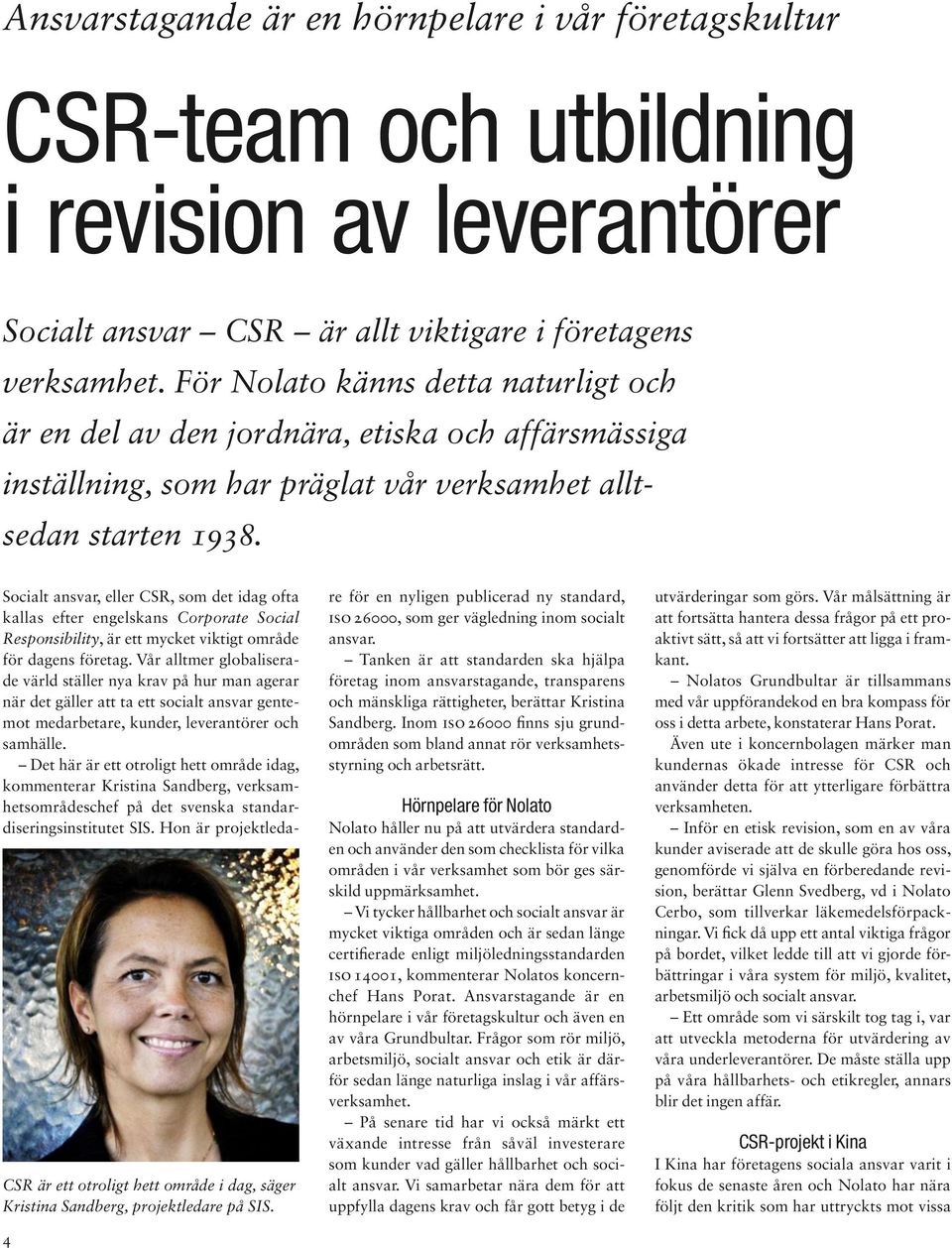 CSR är ett otroligt hett område i dag, säger Kristina Sandberg, projektledare på SIS.