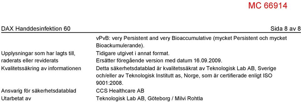 Tidigare utgivet i annat format. Ersätter föregående version med datum 16.09.2009.