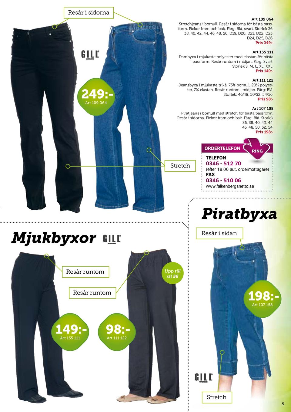 Storlek S, M, L, XL, XXL. Pris 249:- Art 109 064 Art 111 122 Jeansbyxa i mjukaste trikå. 73% bomull, 20% polyester, 7% elastan. Resår runtom i midjan. Färg: Blå. Storlek: 46/48, 50/52, 54/56.