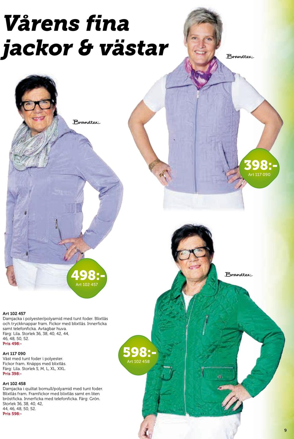 Pris 4 Art 117 090 Väst med tunt foder i polyester. Fickor fram. Knäpps med blixtlås. Färg: Lila. Storlek S, M, L, XL, XXL.