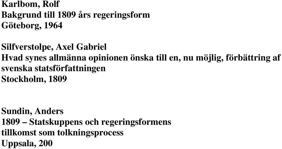 möjlig, förbättring af svenska statsförfattningen Stockholm, 1809 Sundin,