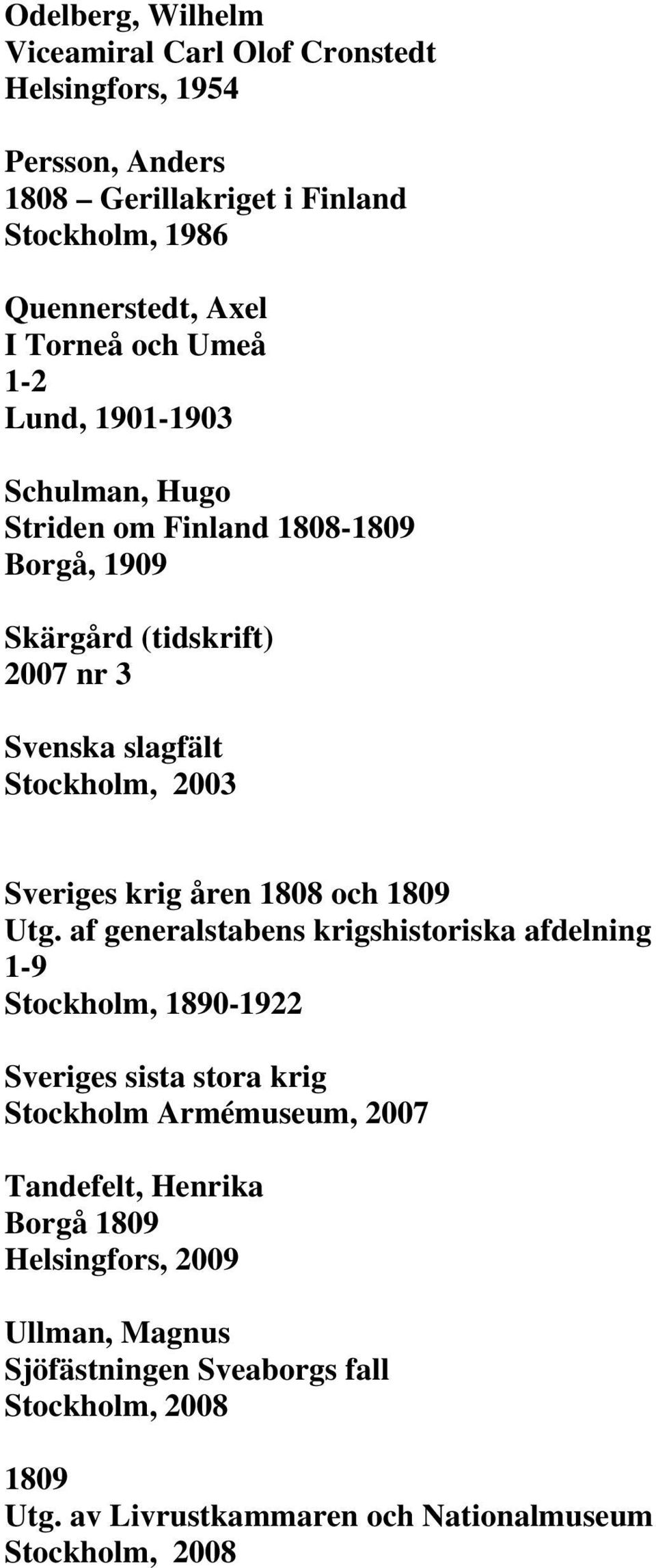 krig åren 1808 och 1809 Utg.