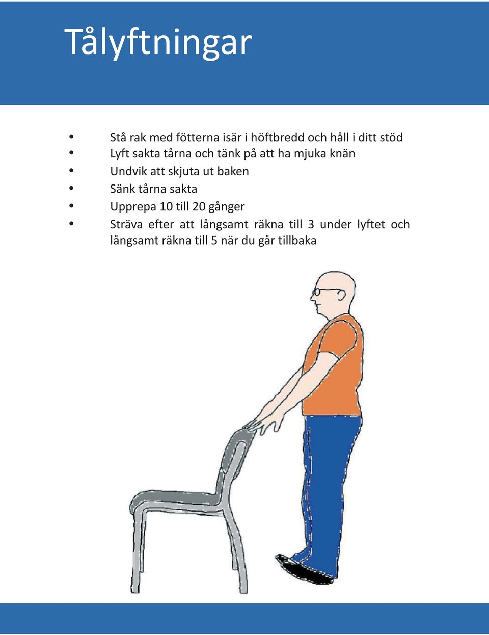 baken Sänk tårna sakta Upprepa 10 till 20 gånger Sträva efter att