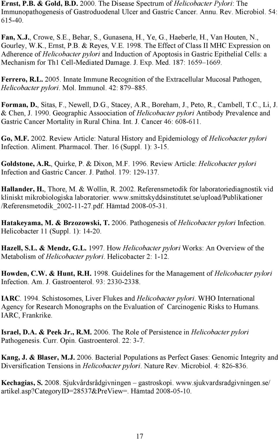 The Effect of Class II MHC Expression on Adherence of Helicobacter pylori and Induction of Apoptosis in Gastric Epithelial Cells: a Mechanism for Th1 Cell-Mediated Damage. J. Exp. Med. 187: 1659 1669.