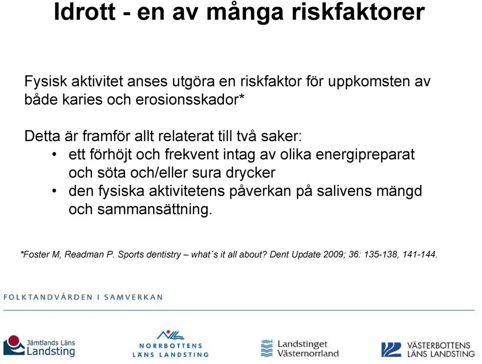 energipreparat och söta och/eller sura drycker den fysiska aktivitetens påverkan på salivens mängd och