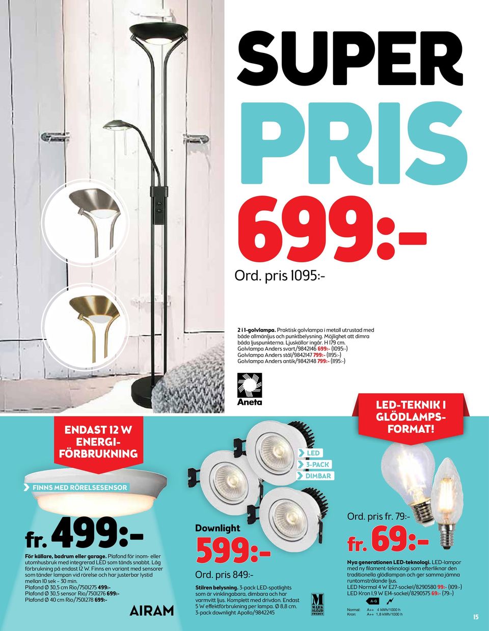 3-PACK DIMBAR LED-TEKNIK I GLÖDLAMPS- FORMAT! fr. 499:- För källare, badrum eller garage. Plafond för inom- eller utomhusbruk med integrerad LED som tänds snabbt. Låg förbrukning på endast 12 W.