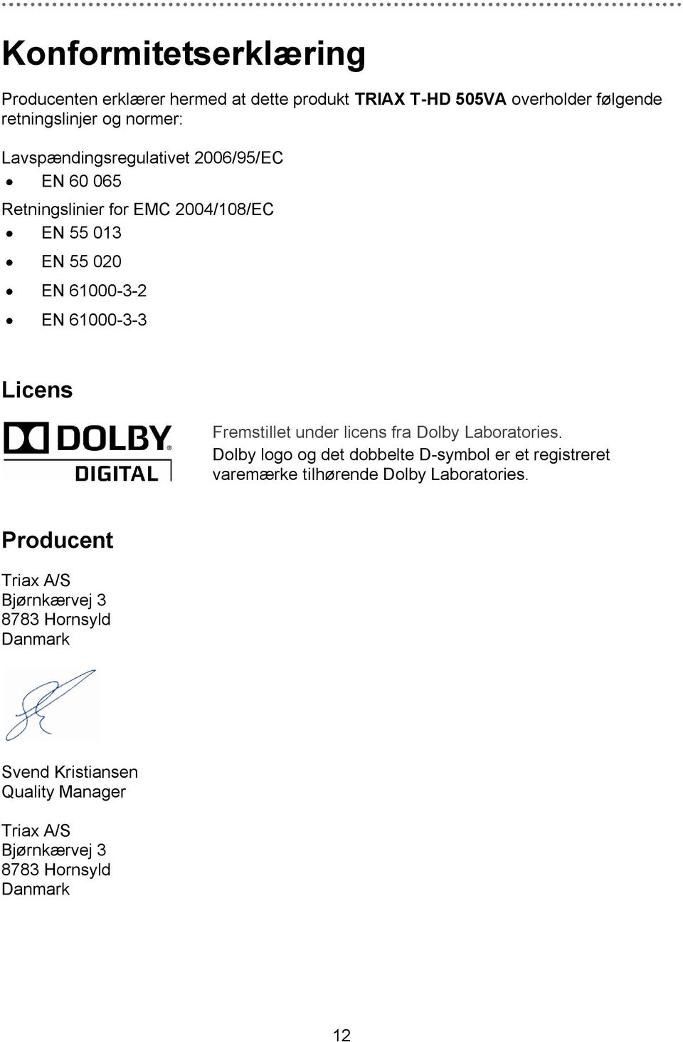 Fremstillet under licens fra Dolby Laboratories.