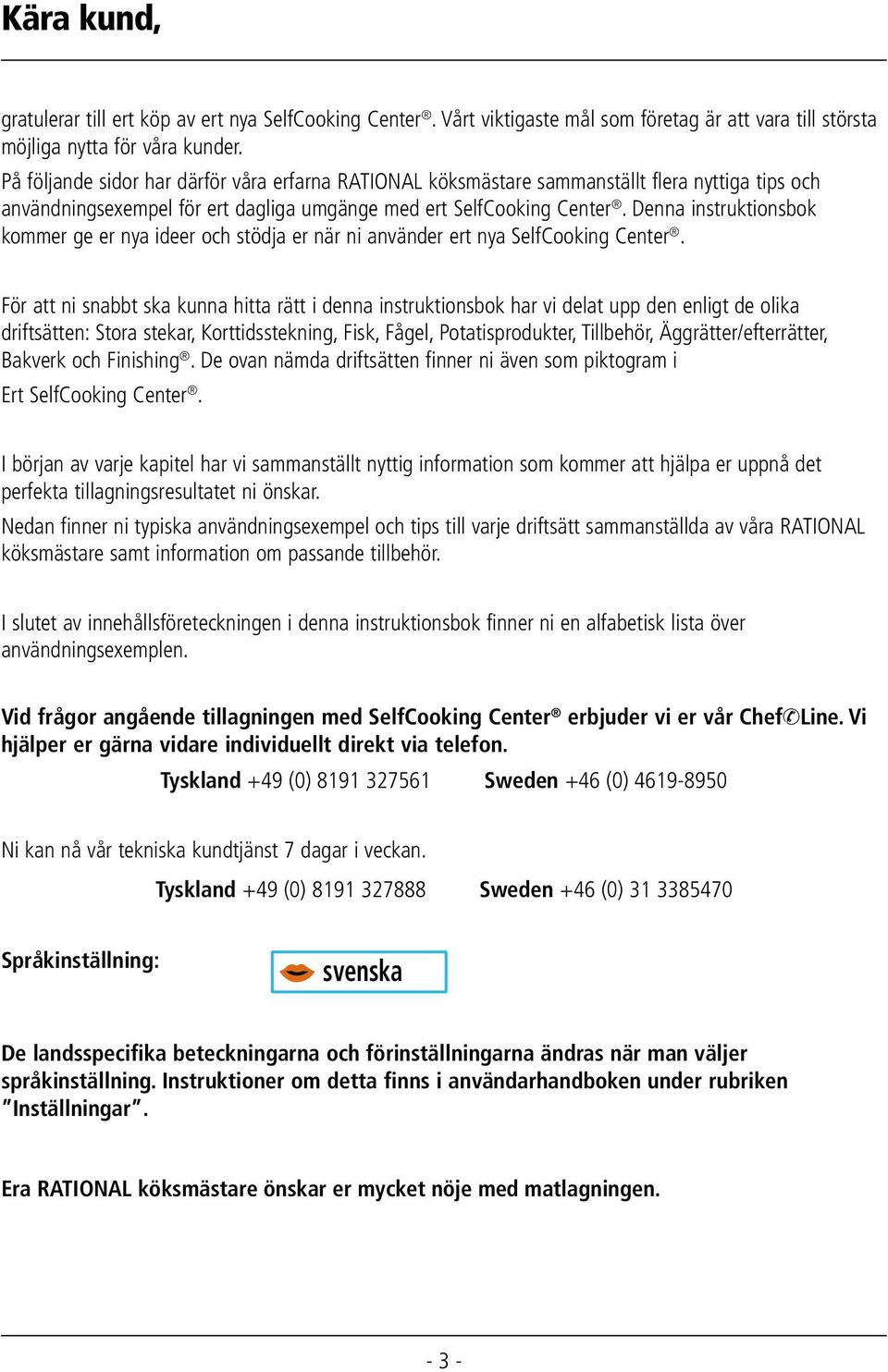 Denna instruktionsbok kommer ge er nya ideer och stödja er när ni använder ert nya SelfCooking Center.