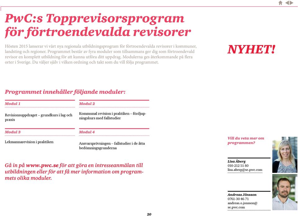 fördjupningskurs med fallstudier Modul 3 Lekmannarevision i praktiken Modul 4 Ansvarsprövningen fallstudier i de åtta bedömningsgrunderna