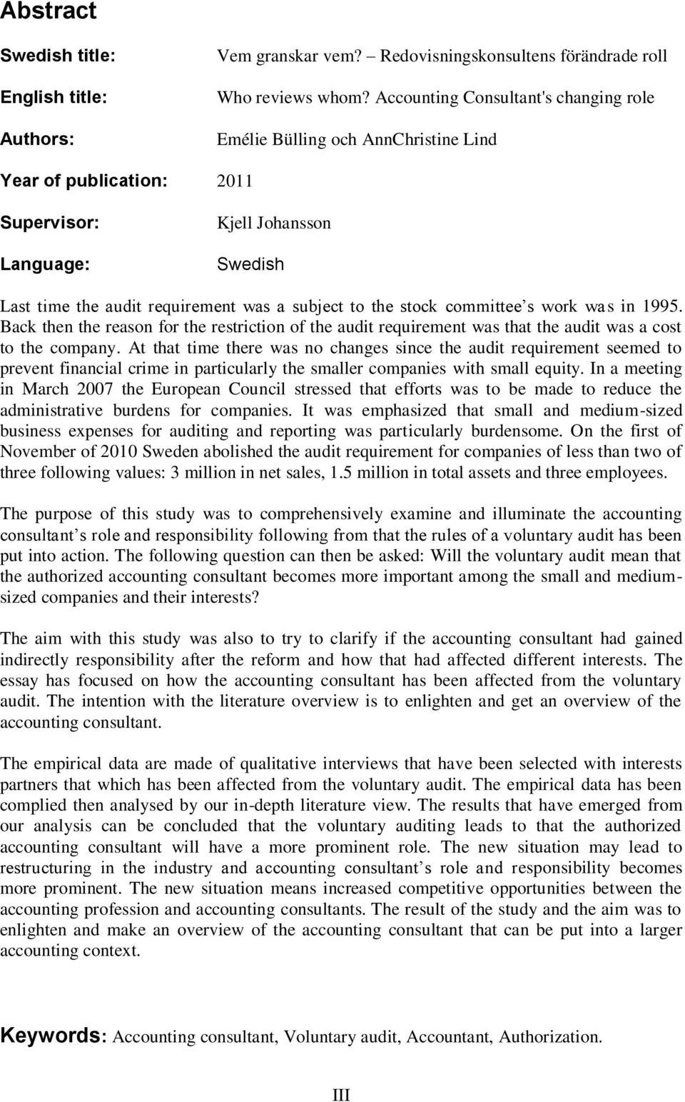 stock committee s work was in 1995. Back then the reason for the restriction of the audit requirement was that the audit was a cost to the company.