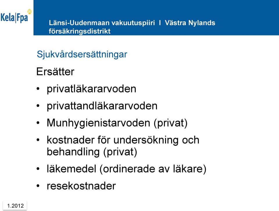 (privat) kostnader för undersökning och