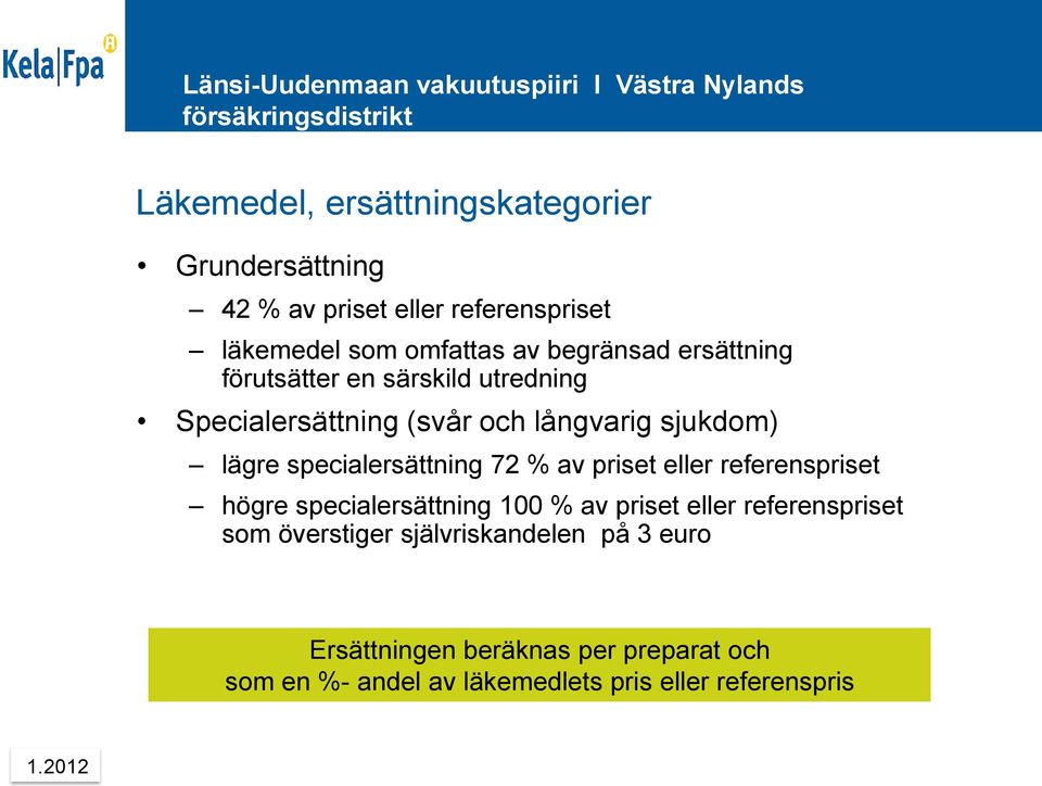 specialersättning 72 % av priset eller referenspriset högre specialersättning 100 % av priset eller referenspriset