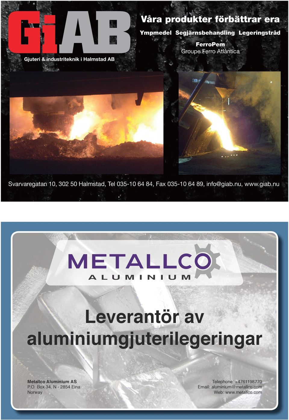 info@giab.nu, www.giab.nu Leverantör av aluminiumgjuterilegeringar Metallco Aluminium AS P.O.