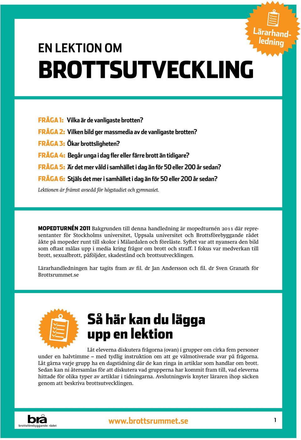 FRÅGA 6: Stjäls det mer i samhället i dag än för 50 eller 200 år sedan? Lektionen är främst avsedd för högstadiet och gymnasiet.