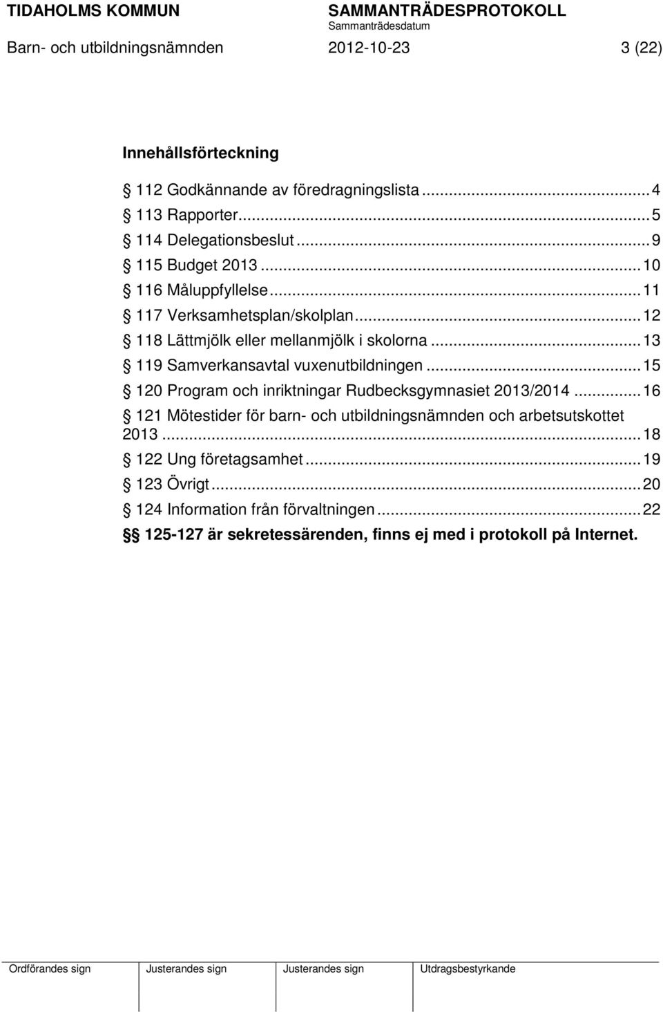.. 13 119 Samverkansavtal vuxenutbildningen... 15 120 Program och inriktningar Rudbecksgymnasiet 2013/2014.