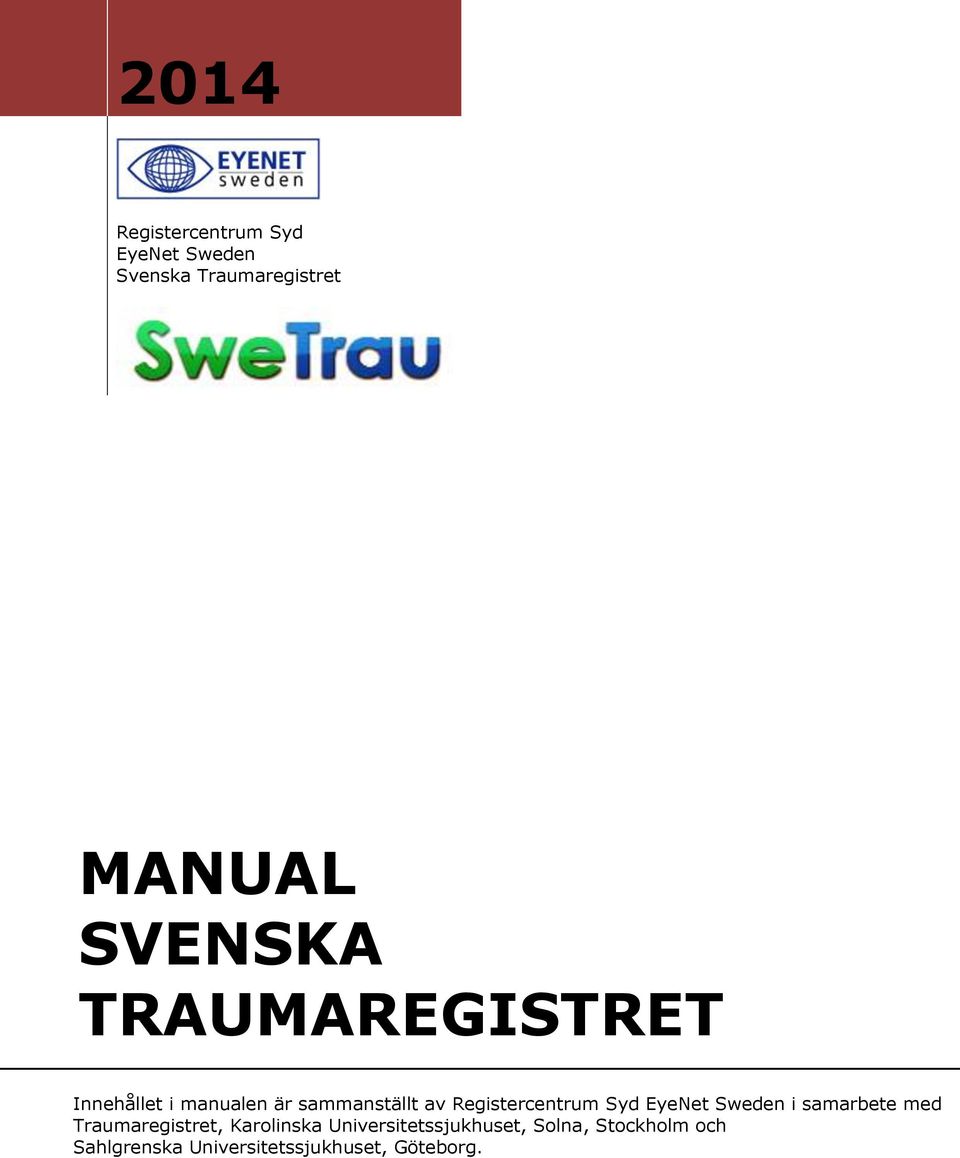 Registercentrum Syd EyeNet Sweden i samarbete med Traumaregistret,