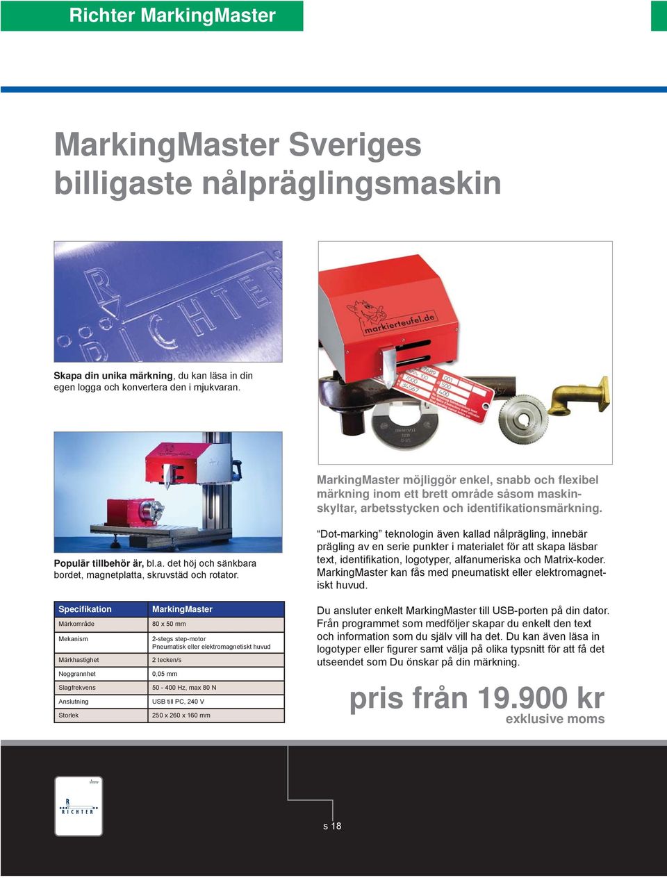 Dot-marking teknologin även kallad nålprägling, innebär prägling av en serie punkter i materialet för att skapa läsbar text, identifikation, logotyper, alfanumeriska och Matrix-koder.