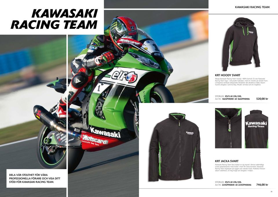 Art Nr: 166SPM0101 till 166SPM0106 520,00 kr KRT JACKA SVART Kawasaki Racing Team fans skakar av sig regnet i denna vattentåliga svarta polyesterjacka med insida i mesh för extra komfort.