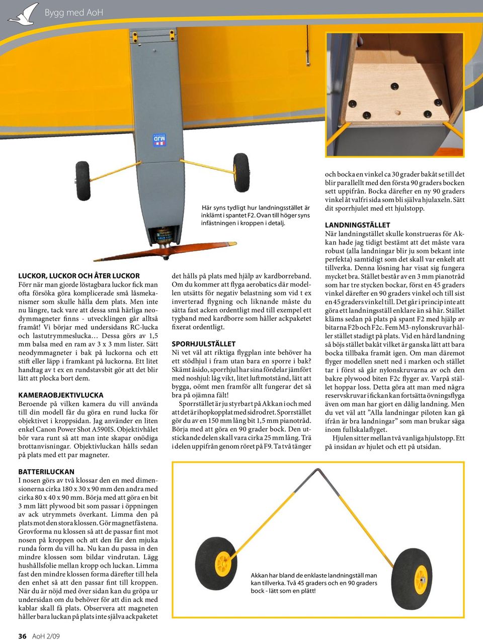 Vi börjar med undersidans RC-lucka och lastutrymmeslucka Dessa görs av 1,5 mm balsa med en ram av 3 x 3 mm lister.