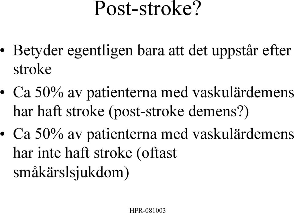 50% av patienterna med vaskulärdemens har haft stroke