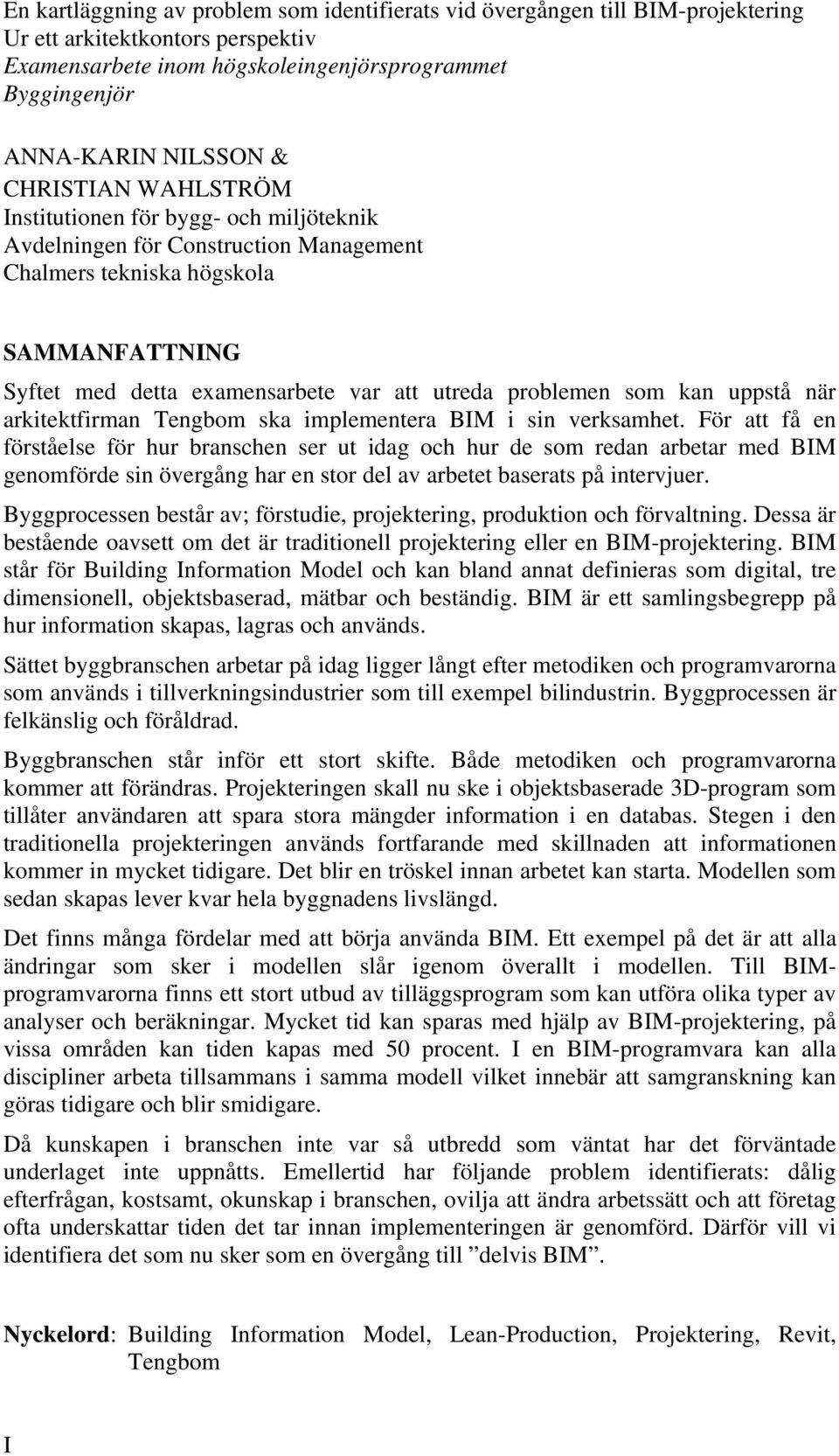 som kan uppstå när arkitektfirman Tengbom ska implementera BIM i sin verksamhet.