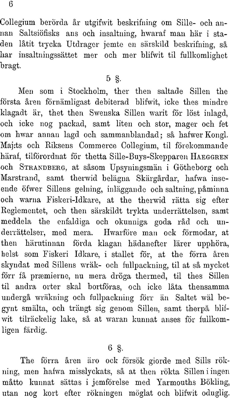 Sillen warit för löst inlagd, och icke nog packad, samt liten och stör, mager och fet om bwar annan lagd ocb sammanblandad ; sä hafwer Kongl.