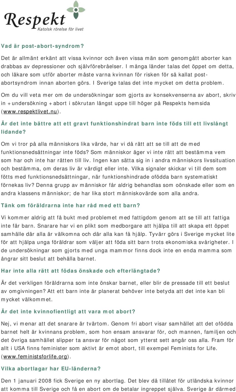I Sverige talas det inte mycket om detta problem.