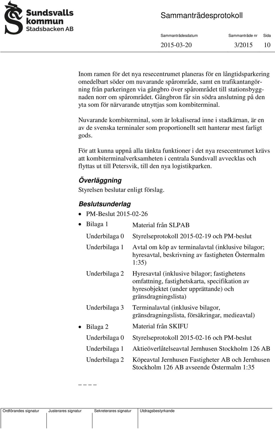 Nuvarande kombiterminal, som är lokaliserad inne i stadkärnan, är en av de svenska terminaler som proportionellt sett hanterar mest farligt gods.