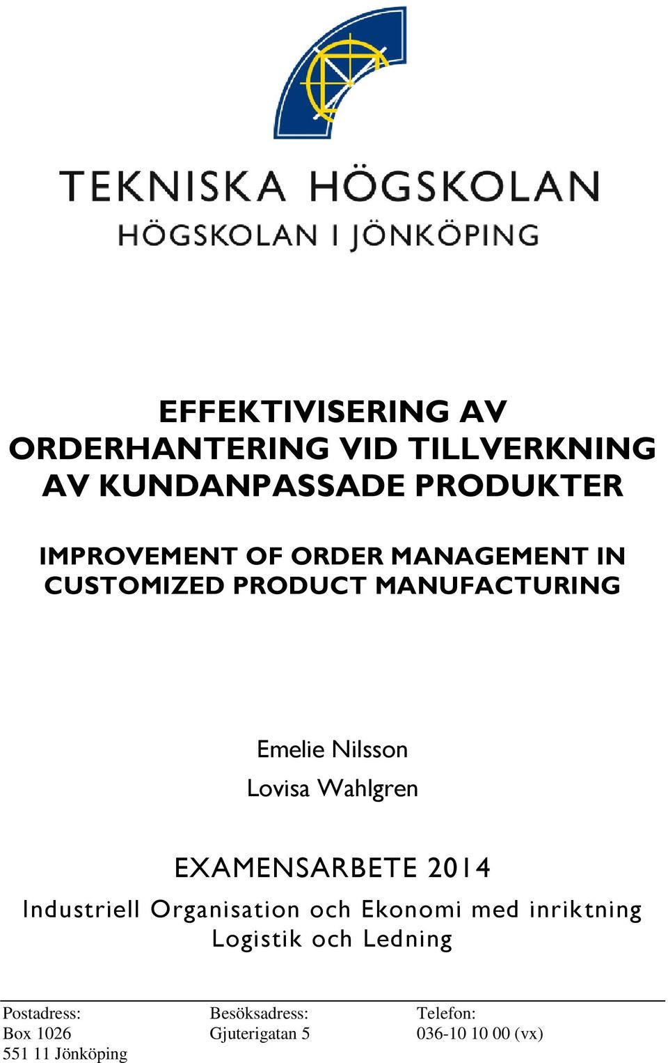 Wahlgren EXAMENSARBETE 2014 Industriell Organisation och Ekonomi med inriktning Logistik