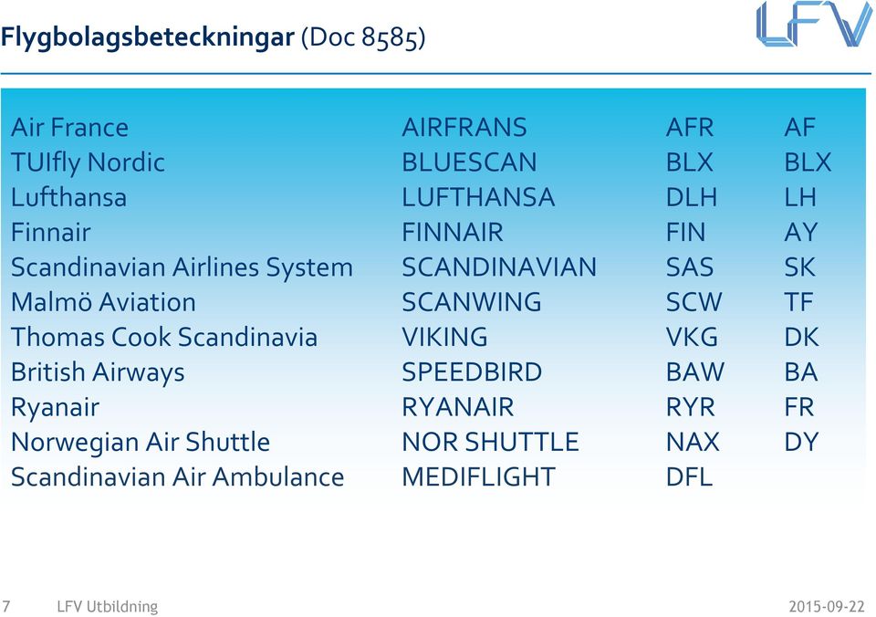 Malmö Aviation SCANWING SCW TF Thomas Cook Scandinavia VIKING VKG DK British Airways SPEEDBIRD BAW